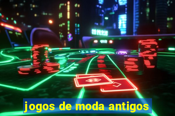 jogos de moda antigos